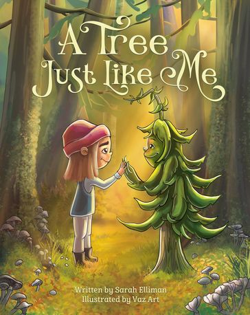 A Tree Just Like Me - Sarah Elliman - Veronica Scott