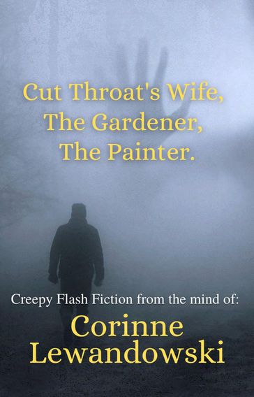 A Trio of Creepy Flash Fiction - Corinne Lewandowski