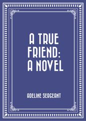 A True Friend: A Novel