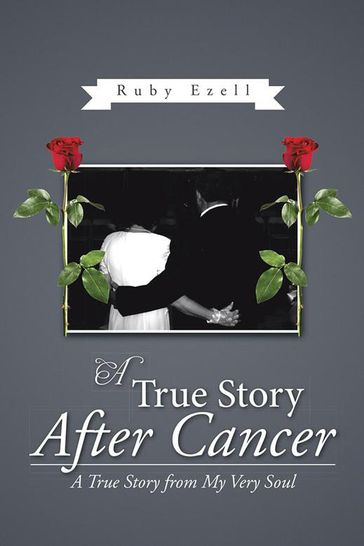 A True Story After Cancer - Ruby Jewel Sanders Ezell