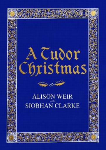 A Tudor Christmas - Alison Weir - Siobhan Clarke