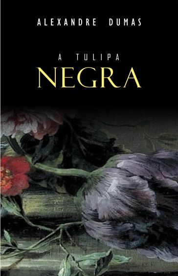 A Tulipa Negra - Alexandre Dumas