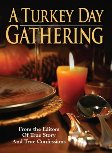 A Turkey Day Gathering - The Editors of True Story - True Confessions