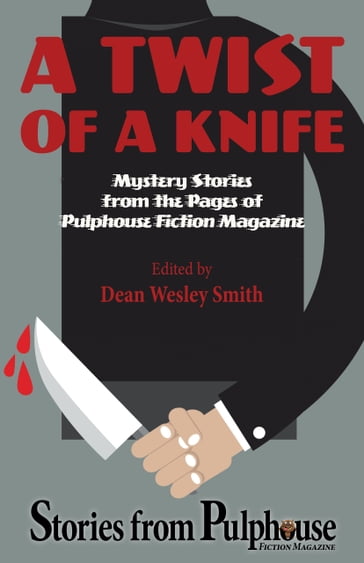 A Twist of a Knife - Annie Reed - David H. Hendrickson - Dean Wesley Smith - J. Steven York - Joslyn Chase - Kevin J. Anderson - Kristine Kathryn Rusch - Lee Allred - O