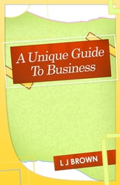 A Unique Guide To Business
