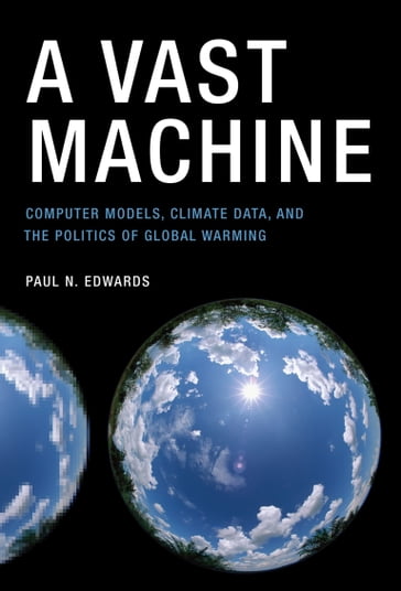 A Vast Machine - Paul N. Edwards