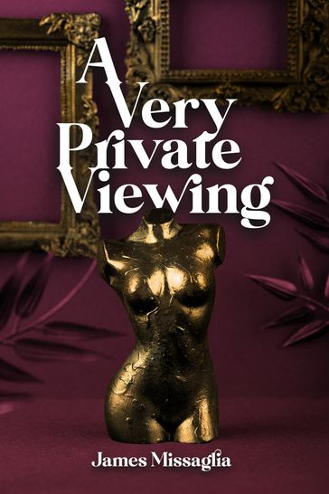 A Very Private Viewing - James MIssaglia