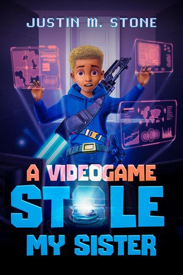 A Videogame Stole My Sister - Justin M. Stone