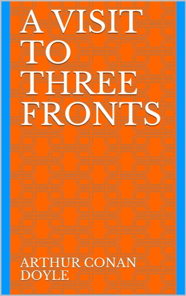 A Visit to Three Fronts - Arthur Conan Doyle