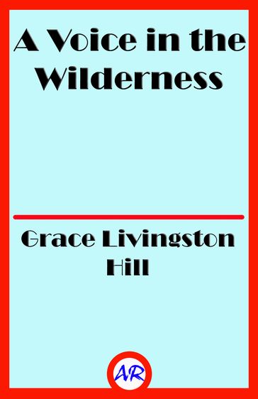 A Voice in the Wilderness - Grace Livingston Hill