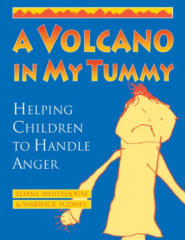A Volcano in My Tummy - Eliane Whitehouse - Warwick Pudney