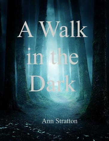 A Walk in the Dark - Ann Stratton