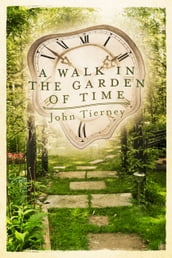 A Walk in the Garden of Time