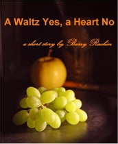 A Waltz Yes, a Heart No
