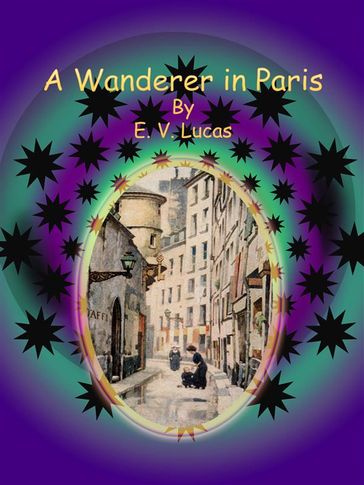 A Wanderer in Paris - E. V. Lucas