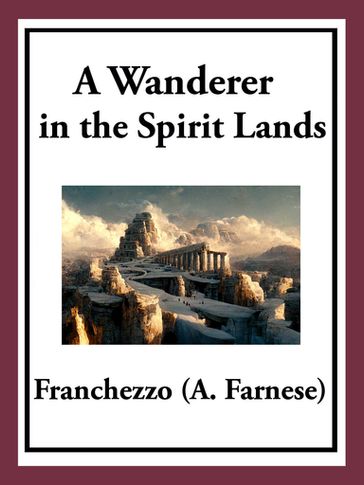 A Wanderer in the Spirit Lands - Franchezzo (A. Farnese)