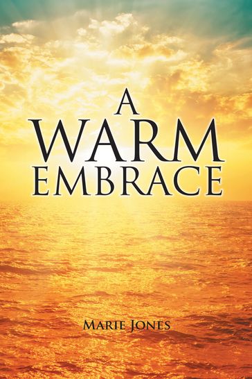 A Warm Embrace - Marie Jones