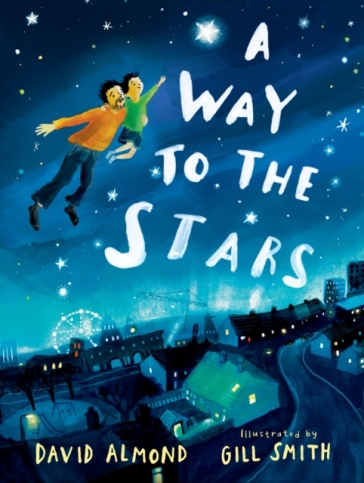 A Way to the Stars - David Almond