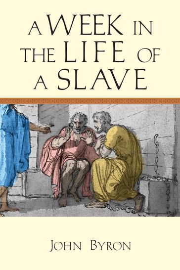 A Week in the Life of a Slave - JOHN BYRON