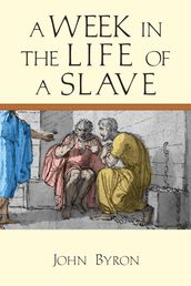 A Week in the Life of a Slave