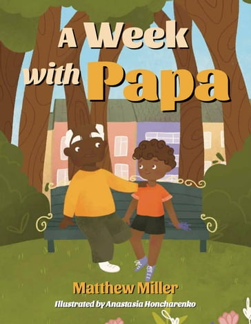 A Week with Papa - Matthew Miller - Young Authors Publishing