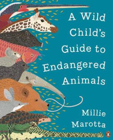 A Wild Child's Guide to Endangered Animals - Millie Marotta