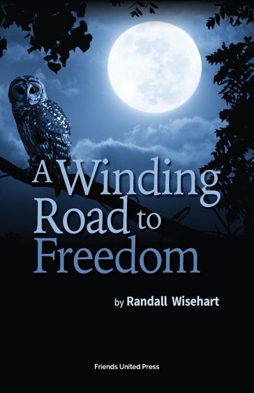 A Winding Road to Freedom - Randall Wisehart