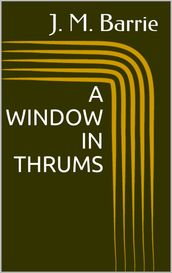 A Window in Thrums