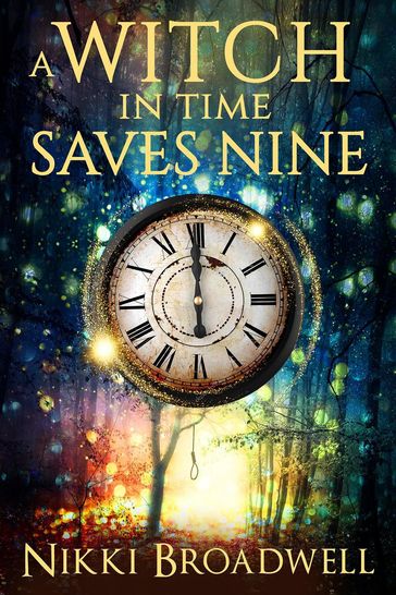 A Witch in Time Saves Nine - Nikki Broadwell