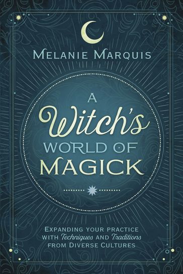 A Witch's World of Magick - Melanie Marquis
