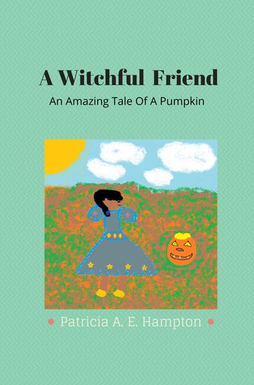 A Witchful Friend - Patricia A. E. Hampton