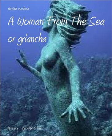 A Woman From The Sea - Alastair Macleod