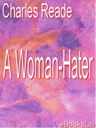 A Woman-Hater - Charles Reade