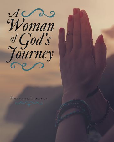 A Woman of God's Journey - Heather Lynette