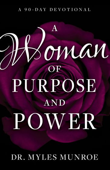 A Woman of Purpose and Power - Myles Munroe