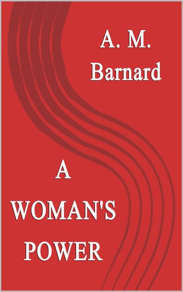 A Woman's Power - A. M. Barnard