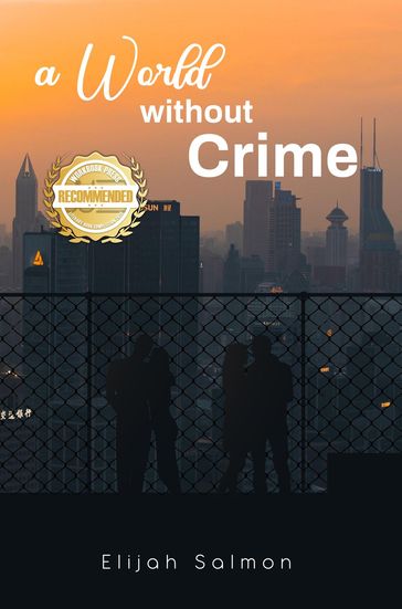 A World Without Crime - Elijah Salmon