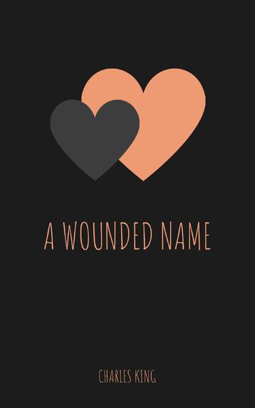 A Wounded Name - Charles King