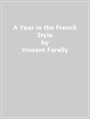 A Year in the French Style - Vincent Farelly - Jean Baptiste Martin