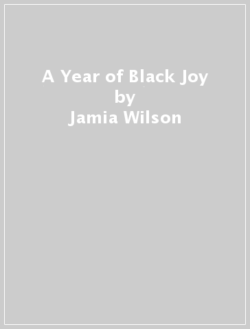 A Year of Black Joy - Jamia Wilson