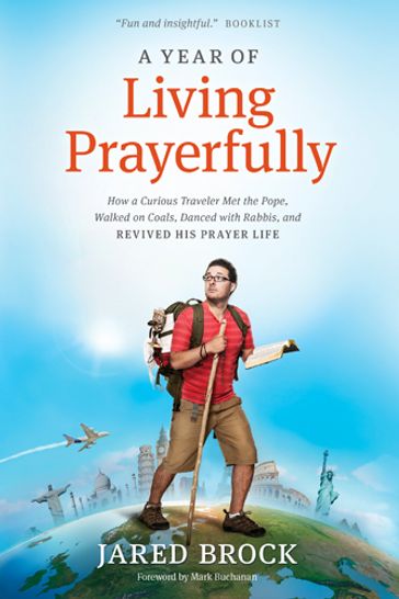 A Year of Living Prayerfully - Jared Brock