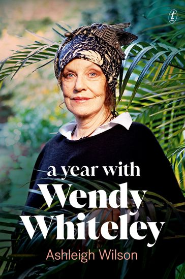 A Year with Wendy Whiteley - Ashleigh Wilson