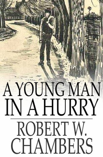 A Young Man in a Hurry - Robert W. Chambers