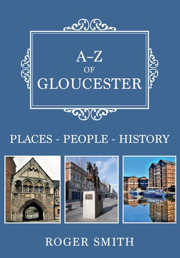 A-Z of Gloucester - Roger Smith