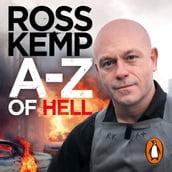 A-Z of Hell: Ross Kemp s How Not to Travel the World