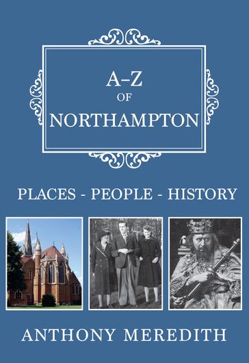A-Z of Northampton - Anthony Meredith