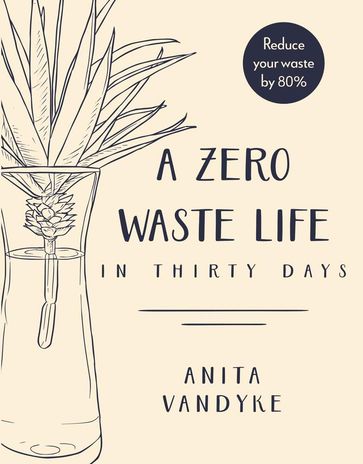 A Zero Waste Life - Anita Vandyke