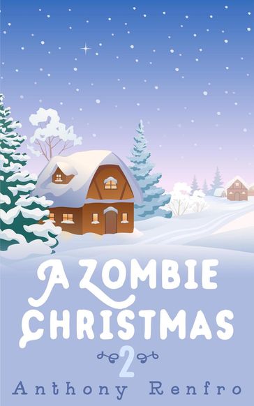A Zombie Christmas 2 - Anthony Renfro