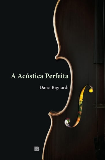 A acústica perfeita - Daria Bignardi