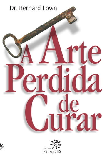 A arte perdida de curar - Bernard Lown